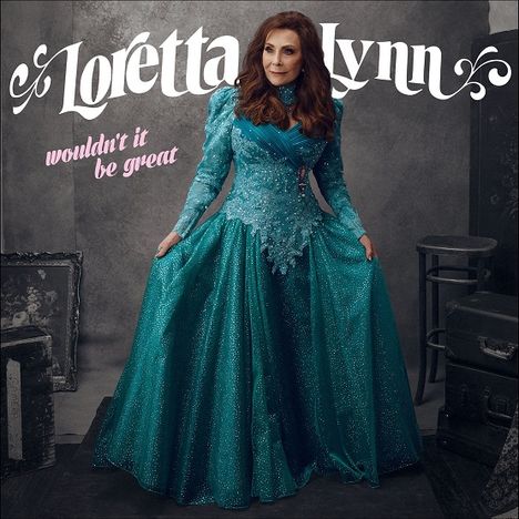 Loretta Lynn: Wouldn't It Be Great, CD