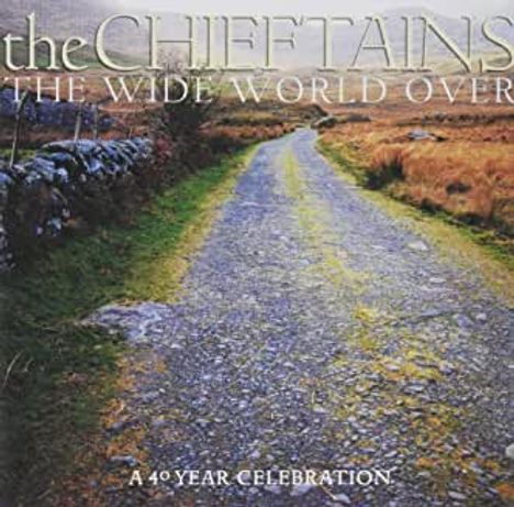 The Chieftains: The Wide World Over: A 40 Year Celebration, CD