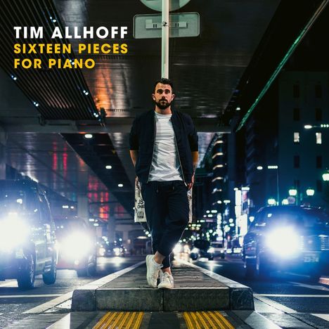 Tim Allhoff (geb. 1980): Sixteen Pieces For Piano, CD