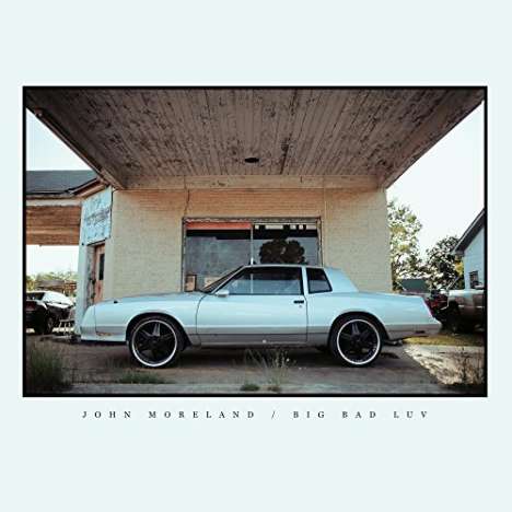 John Moreland: Big Bad Luv, CD