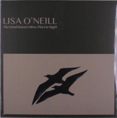 Oben steht "LISA O'NEILL The Wind Doesn't Blow This Far Right". Unten sind zwei schwarze Vögel im Flug zu sehen.