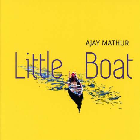 Ajay Mathur: Little Boat, CD