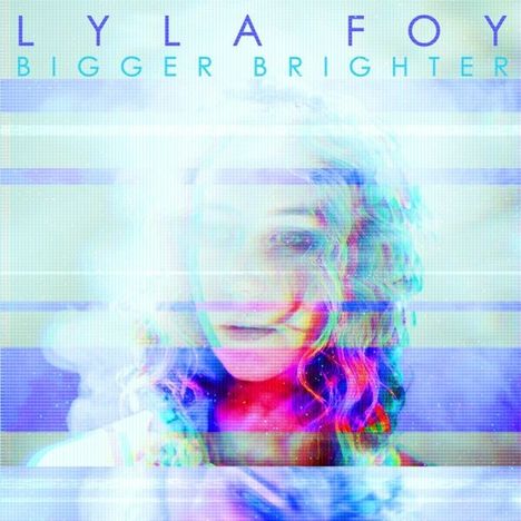 Lyla Foy: Bigger Brighter, CD