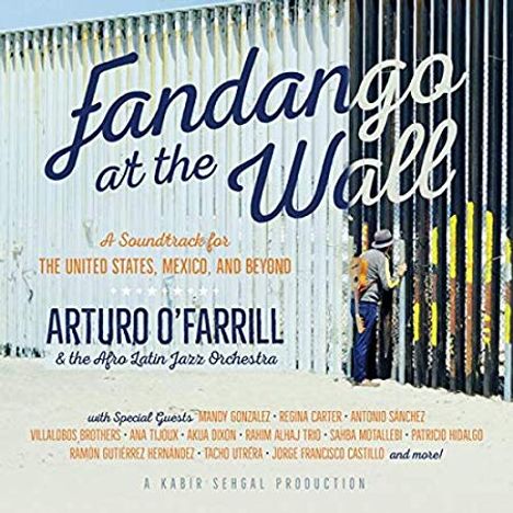 Arturo O'Farrill (geb. 1961): Fandago At The Wall: A Soundtrack For The United States, Mexico, And Beyond, 2 CDs