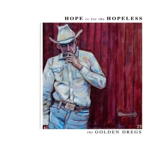 The Golden Dregs: Hope Is For The Hopeless, LP