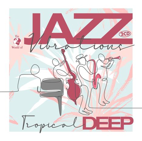 The World Of Jazz Vibrations: Tropical Deep, 2 CDs