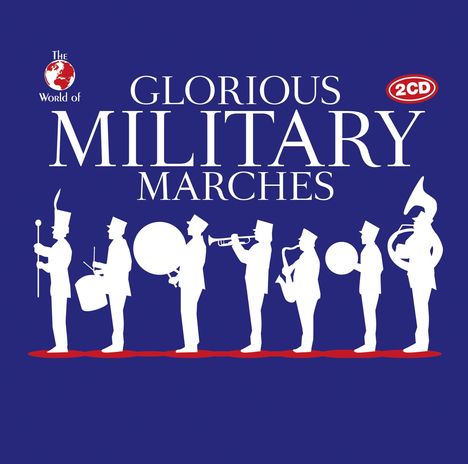The World Of Glorious Military Marches, 2 CDs