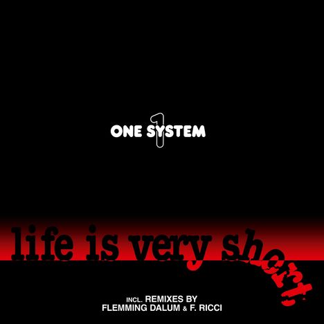 One System: Life Is Very Short, Single 12"