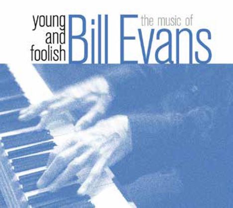 Bill Evans (Piano) (1929-1980): Young And Foolish-The Music Of Bill Evans, CD
