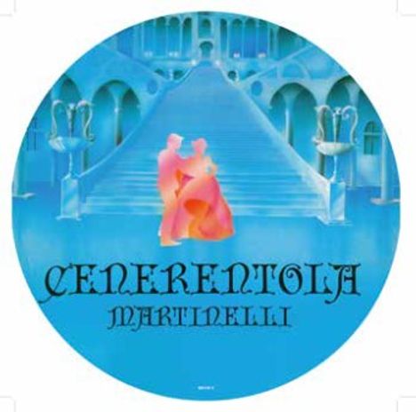 Martinelli: Cenerentola (Cinderella) (Picture Disc), Single 12"