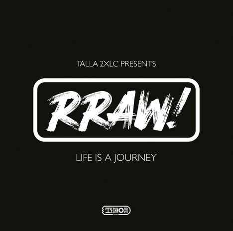 Talla 2XLC Presents Rraw!: Life Is A Journey, CD