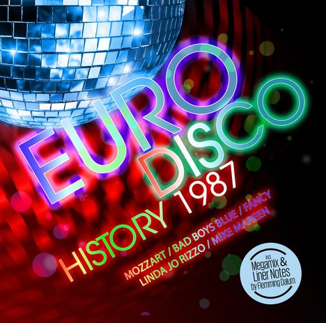 Text: "EURO DISCO HISTORY 1987. MOZZART / BAD BOYS BLUE / FANCY / LINDA JO RIZZO / MIKE MAREEN." Disco-Kugel, bunte Lichter.