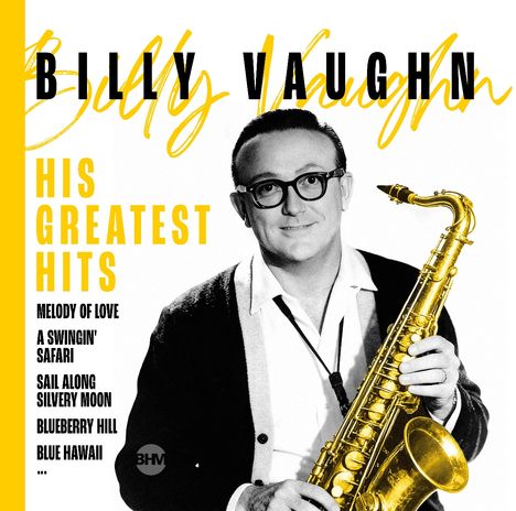 Billy Vaughn, His Greatest Hits; Songs: Melody of Love, A Swingin' Safari, Sail Along Silvery Moon. Mann mit Saxophon.