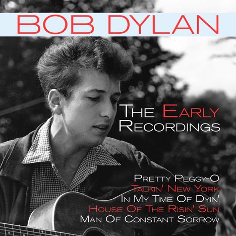 BOB DYLAN, THE EARLY RECORDINGS, Songtitel darunter. Schwarz-weiß Porträt mit Gitarre, nachdenklicher Ausdruck.