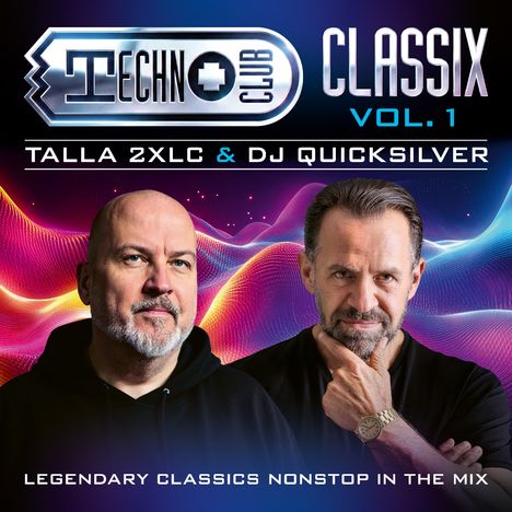 Logo "Techno Club", Text "Classix Vol. 1", "Talla 2XLC & DJ Quicksilver", zwei Männer, bunte Lichtwellen im Hintergrund.