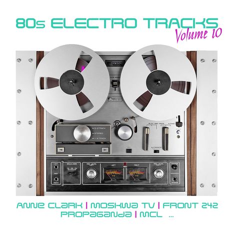 "80s ELECTRO TRACKS Volume 10. Anne Clark, Moskwa TV, Front 242, Propaganda, MCL ..." Darstellung eines Tonbandgeräts.