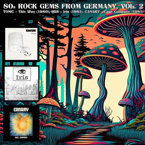 80s Rock Gems From Germany, Vol. 2: Bunte Riesenpilze in surrealer Waldlandschaft, drei Albumcover eingebettet.