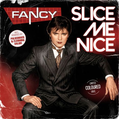 Text: "FANCY", "SLICE ME NICE", "Incl. Remixes by Pulsedriver & Flemming Dalum", "Limited Coloured Vinyl". Illustration eines Mannes im Anzug.