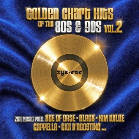 "Golden Chart Hits of the 80s & 90s Vol. 2. ZYX Music Pres. Ace of Base, Black, Kim Wilde, Cappella, Gigi D'Agostino." Goldene Schallplatte auf blauem Hintergrund.
