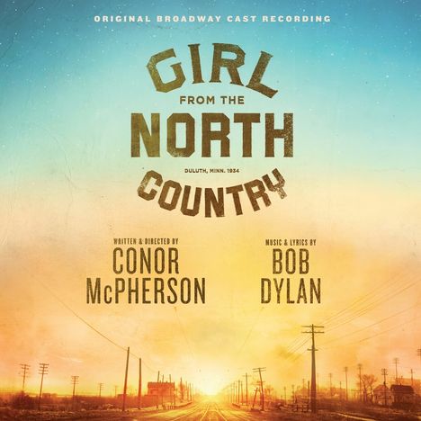 Text: "Original Broadway Cast Recording. Girl from the North Country. Written & Directed by Conor McPherson. Music & Lyrics by Bob Dylan." Sonnenuntergang über einer leeren Straße.