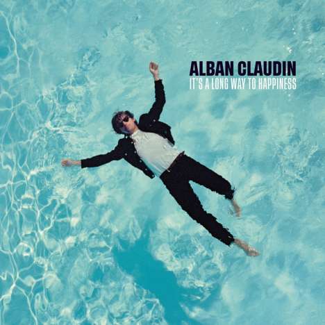 Alban Claudin (21. Jahrhundert): It's a Long Way To Happiness, LP