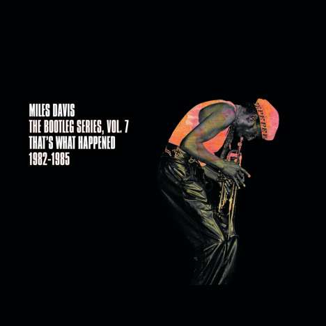 Miles Davis (1926-1991): The Bootleg Series Vol. 7: That's What Happened 1982 - 1985, 3 CDs