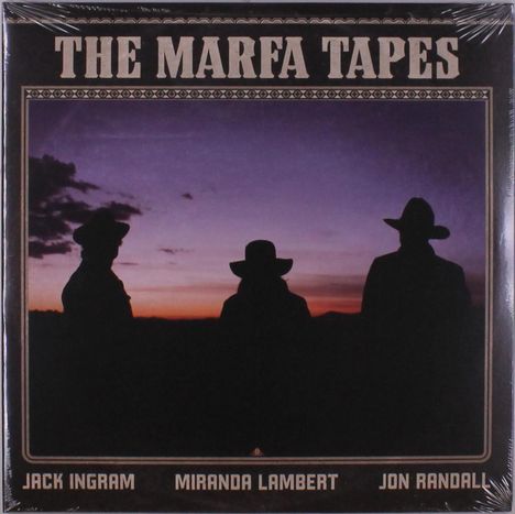 Jack Ingram / Miranda Lambert / Jon Randall: The Marfa Tapes, 2 LPs