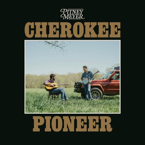 Pitney Meyer: Cherokee Pioneer, LP