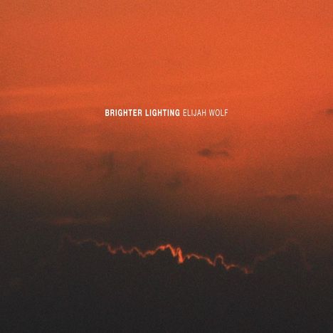 Elijah Wolf: Brighter Lighting, LP