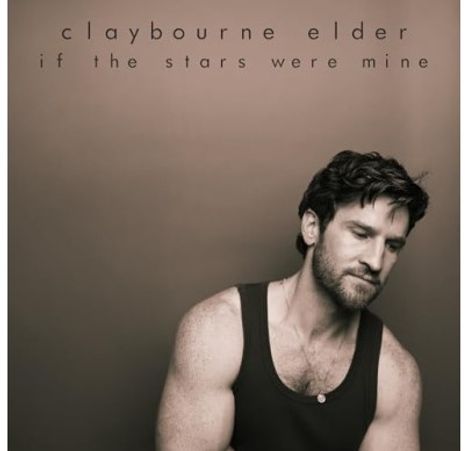 Text: "claybourne elder if the stars were mine". Ein nachdenklich blickender Mann in einem schwarzen Tanktop.