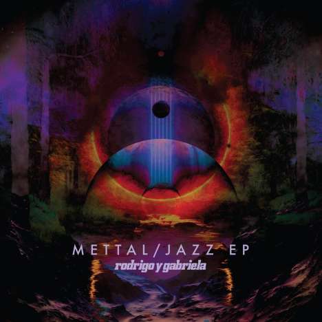 Rodrigo Y Gabriela: Mettal / Jazz EP, CD