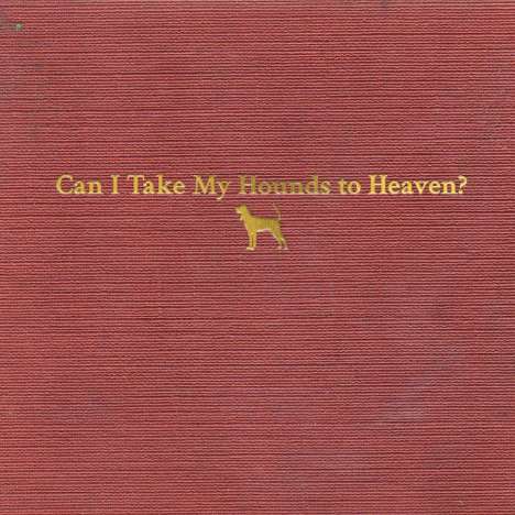 Tyler Childers: Can I Take My Hounds To Heaven?, 3 CDs