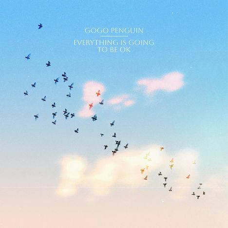 GoGo Penguin: Everything Is Going To Be OK (180g) (Deluxe Edition) (Clear Vinyl), 1 LP und 1 Single 7"