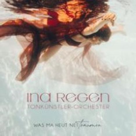 Ina Regen &amp; Tonkünstler-Orchester: Was ma heut net träumen, CD