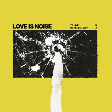 Love Is Noise: To live in a different way, LP