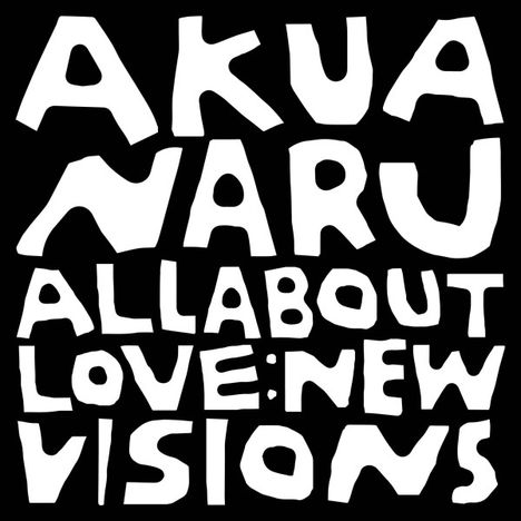Akua Naru: All About Love: New Visions, 2 LPs