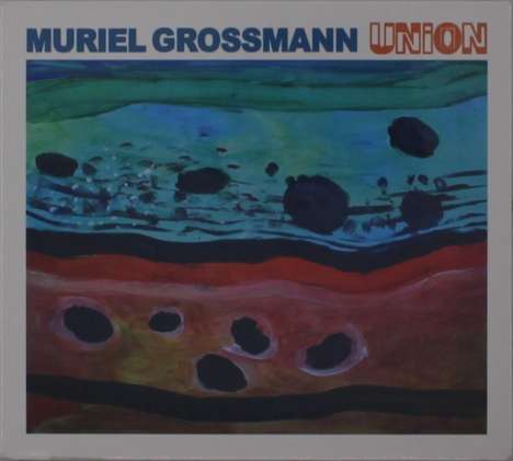 Muriel Grossmann (geb. 1971): Union, CD