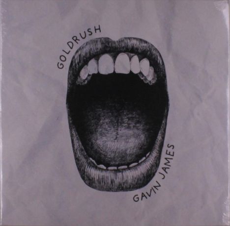 TEXT: "GOLDRUSH GAVIN JAMES". Illustration eines weit geöffneten Mundes auf grauem Hintergrund.