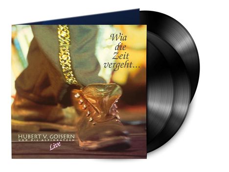 Text: "Wia die Zeit vergeht...", "HUBERT V. GOISERN UND DIE ALPINKATZEN Live". Ein Stiefel und eine Kette, zwei Schallplatten.