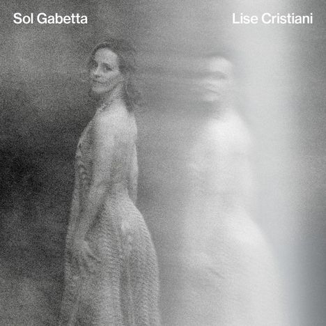 Text: "Sol Gabetta", "Lise Cristiani". Eine unscharfe, graue Fotografie einer Frau in einem eleganten Kleid.