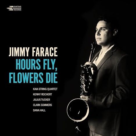 Titel: "Jimmy Farace - Hours Fly, Flowers Die." Musiker mit Saxophon in Anzug, dunkel gehalten.