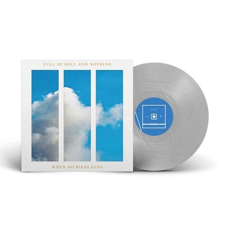 Full Of Hell & Nothing: When No Birds Sang, LP
