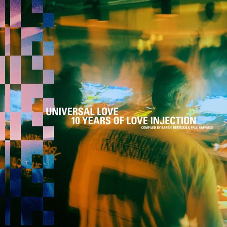 "Universal Love, 10 Years of Love Injection, Compiled by Barbie Bertisch & Paul Raffaele" steht in weißem Text.