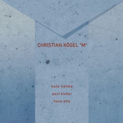 Text: CHRISTIAN KÖGEL "M", kalle kalima, paul kleber, hans otto. Hintergrund: Blaue, strukturierte Oberfläche.