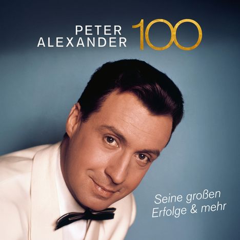 Text: "Peter Alexander 100. Seine großen Erfolge & mehr." Ein Mann im weißen Anzug mit Fliege lächelt sanft.