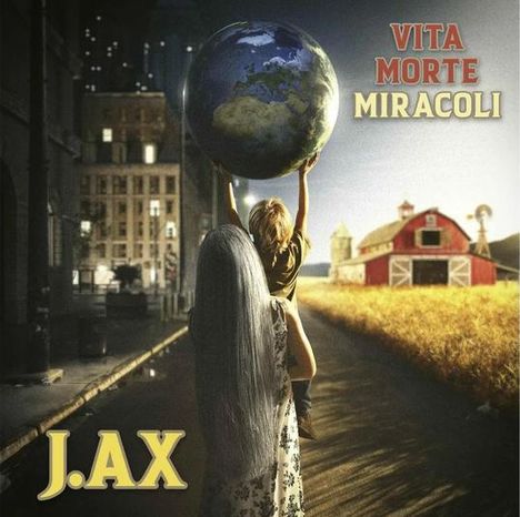 Text: "VITA MORTE MIRACOLI", "J.AX". Szene zeigt Kind auf Schultern einer Frau, hält die Erde. Links Stadt, rechts Bauernhof.