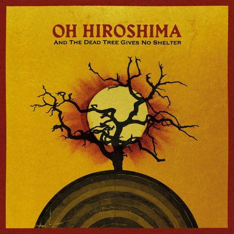 "OH HIROSHIMA" und "AND THE DEAD TREE GIVES NO SHELTER", Baum mit Ästen vor gelbem Hintergrund und Kreisen.