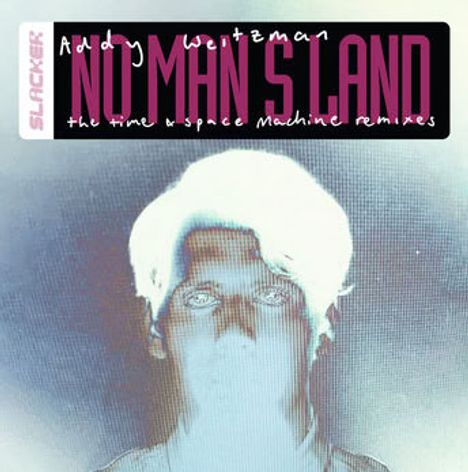 Text: "No Man's Land", "the time & space machine remixes", "Slacker", "Addy Weitzman". Negativbild eines Gesichts.