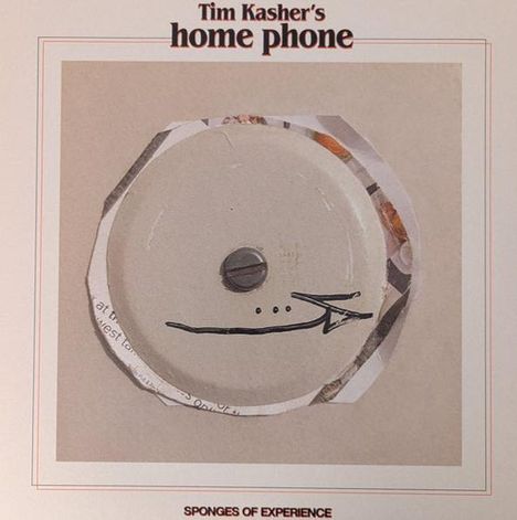 Der Text lautet "Tim Kasher's home phone" oben und "SPONGES OF EXPERIENCE" unten. Eine runde Skizze in der Mitte.