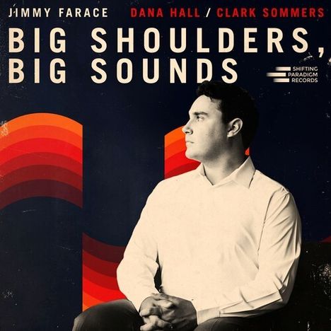 "BIG SHOULDERS, BIG SOUNDS" von Jimmy Farace, Dana Hall, Clark Sommers. Mann im Profil sitzt im Anzug.